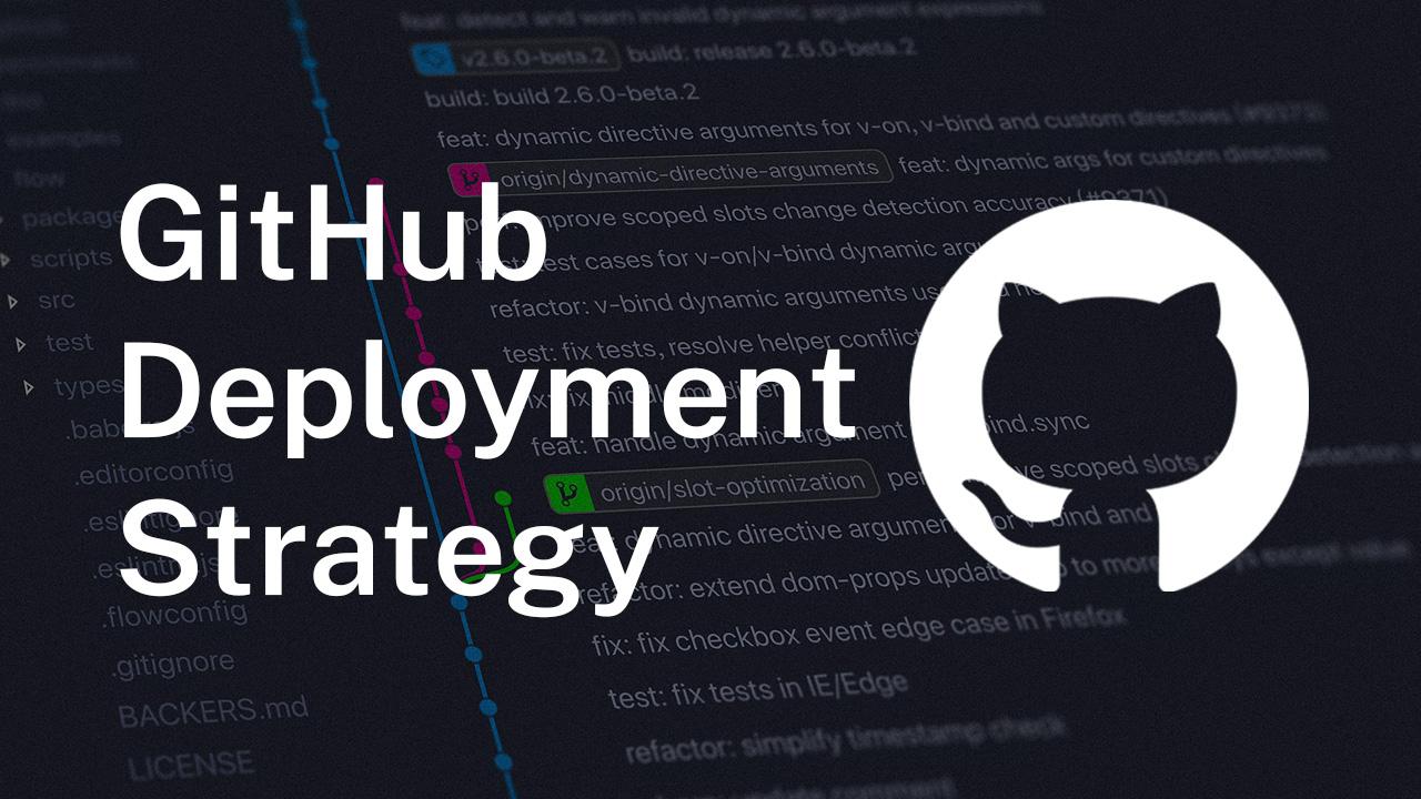 Building a Strong GitHub Deployment Strategy