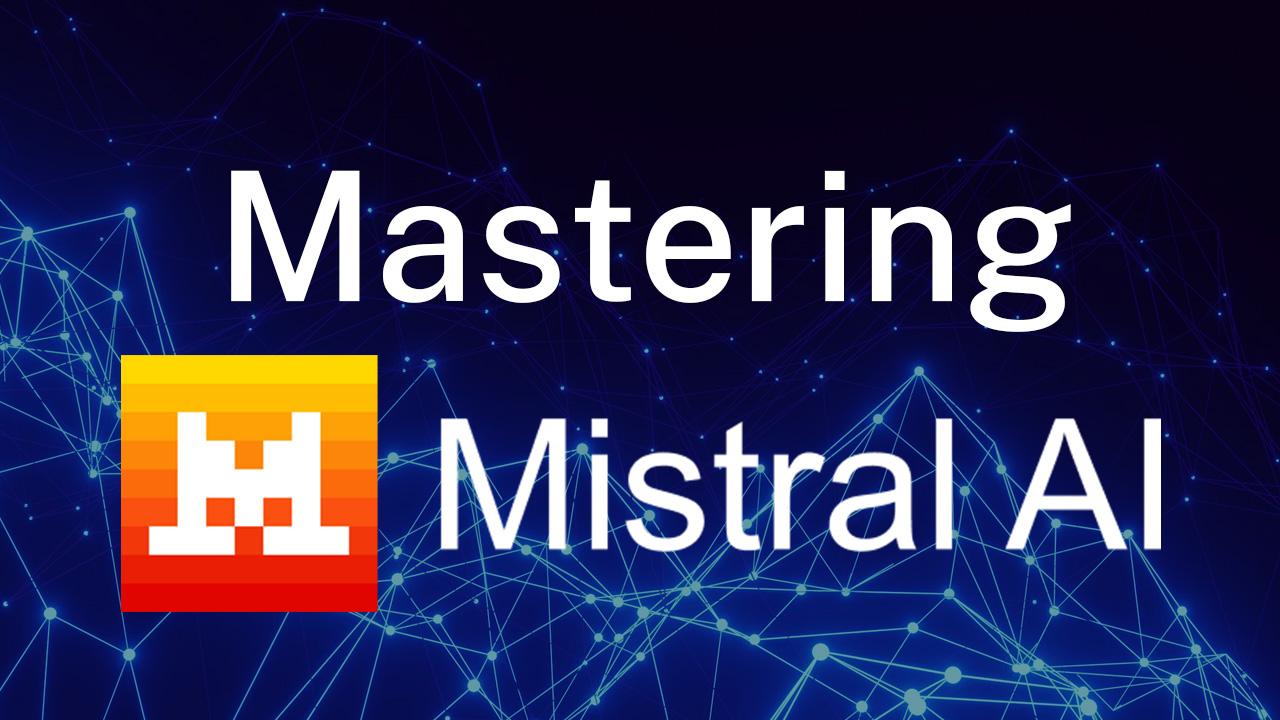 How to Use Mistral AI Like a Pro
