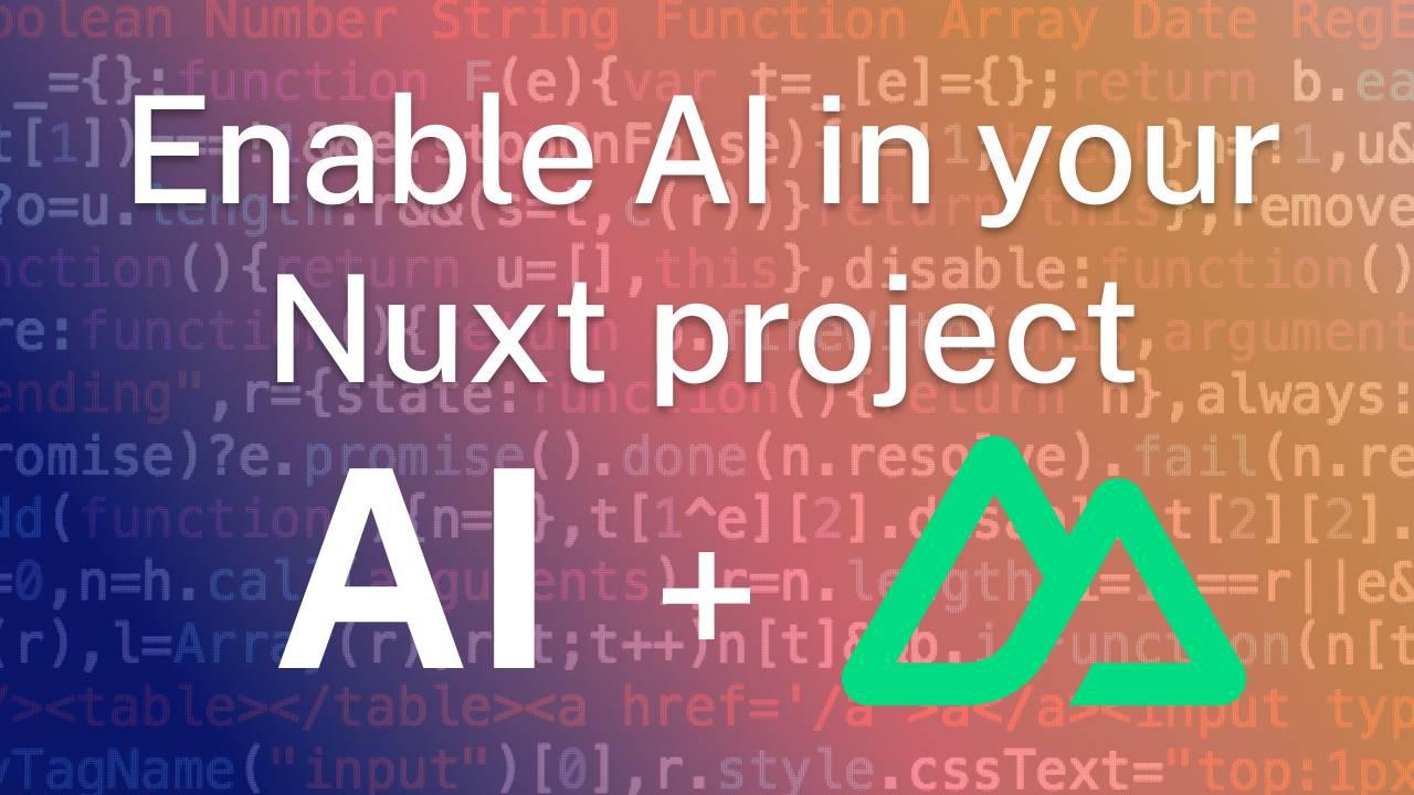 Unleash the power of Nuxt with AI